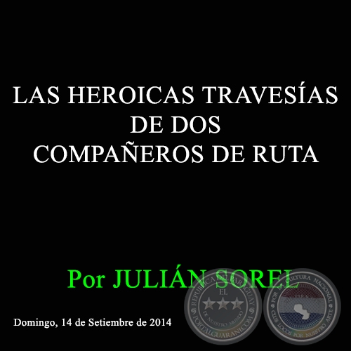 LAS HEROICAS TRAVESÍAS DE DOS COMPAÑEROS DE RUTA - Por JULIÁN SOREL - Domingo, 14 de Setiembre de 2014 